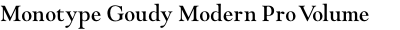 Monotype Goudy Modern Pro Volume